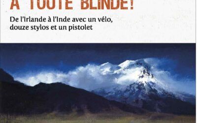 A toute blinde ! Le récit d’un des voyages les plus extraordinaires du 20ème siècle